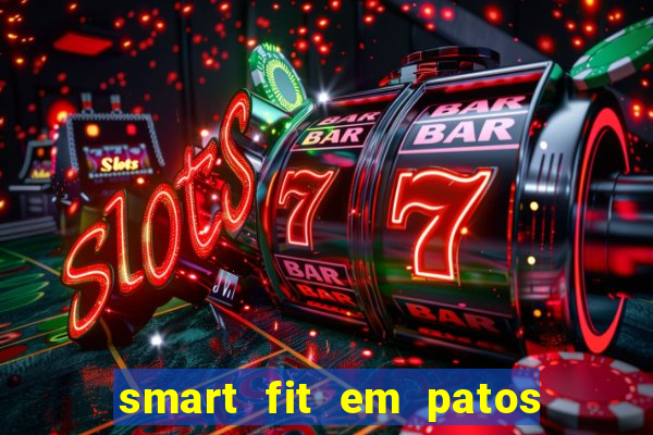 smart fit em patos de minas